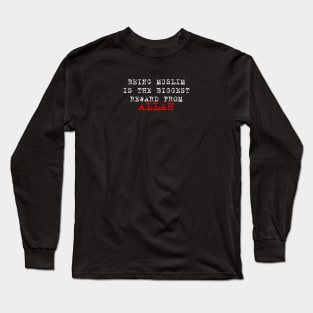BEING MUSLIM IS THE BIGGEST REWARD FROM ALLAH Long Sleeve T-Shirt